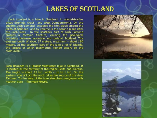 Lakes of Scotland Loch Lomond is a lake in Scotland, in administrative