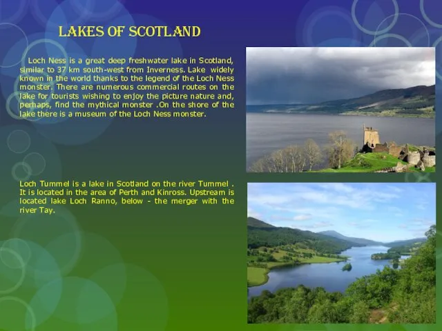 Lakes of Scotland Loch Ness is a great deep freshwater lake in