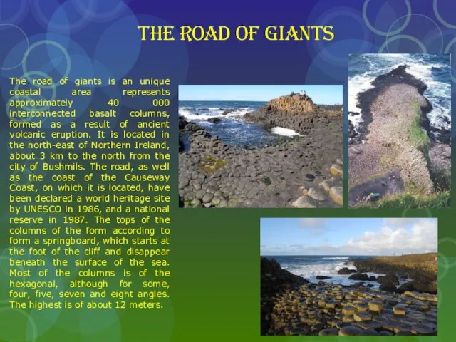 The road of giants The road of giants is an unique coastal