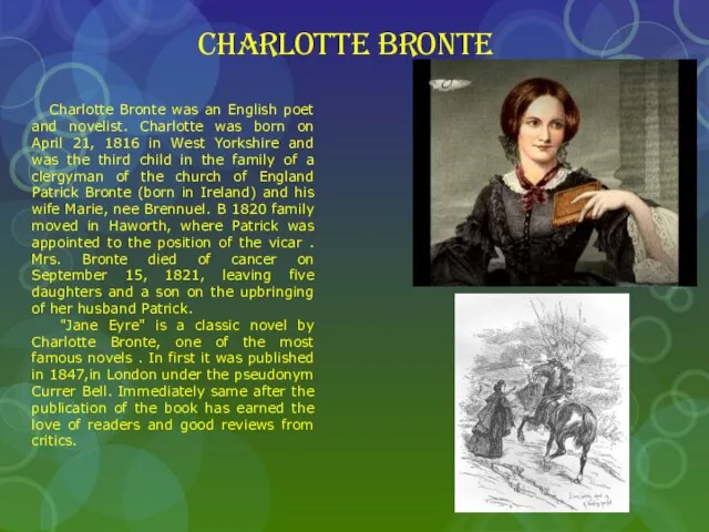 Charlotte Bronte Charlotte Bronte was an English poet and novelist. Charlotte was