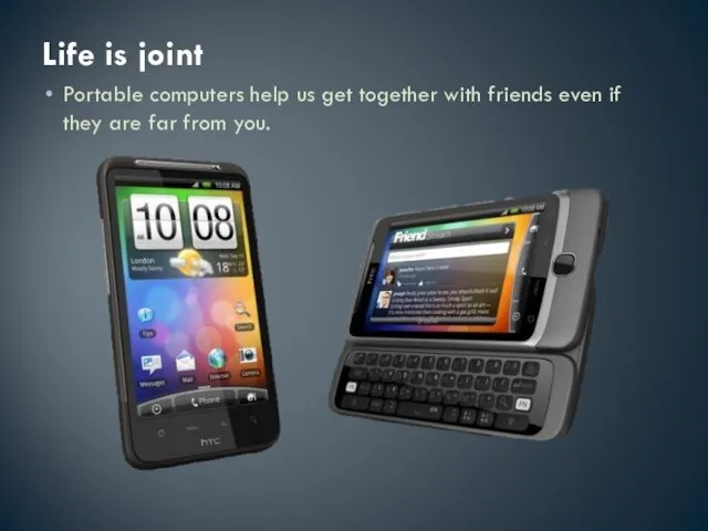 Life is joint Portable computers help us get together with friends even