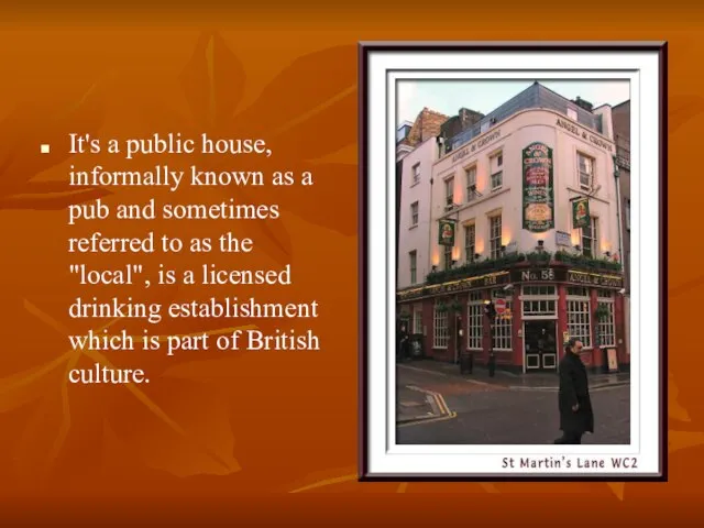 It's a public house, informally known as a pub and sometimes referred