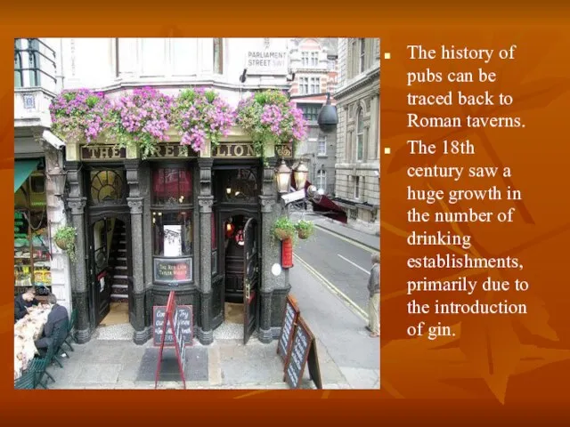 The history of pubs can be traced back to Roman taverns. The