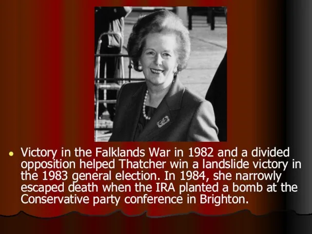 Victory in the Falklands War in 1982 and a divided opposition helped