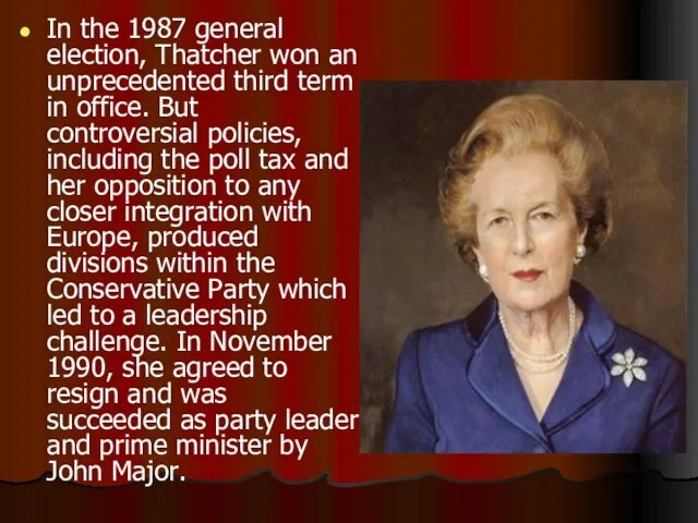 In the 1987 general election, Thatcher won an unprecedented third term in