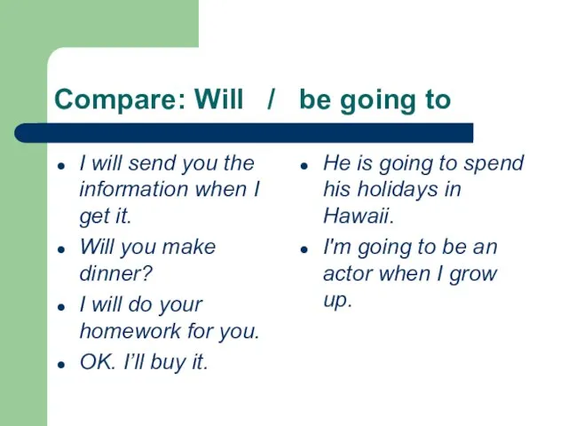 Сompare: Will / be going to I will send you the information