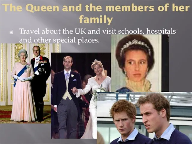 The Queen and the members of her family Travel about the UK