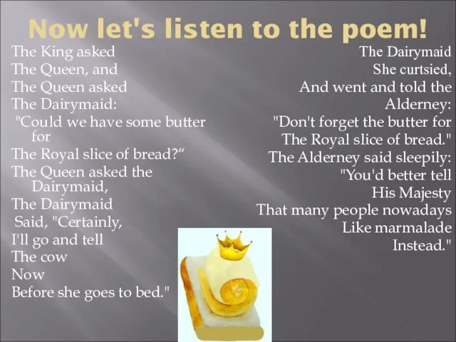 Now let's listen to the poem! The King asked The Queen, and