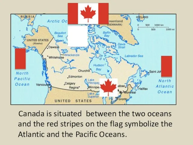 Geographical position Canada is situated between the two oceans and the red