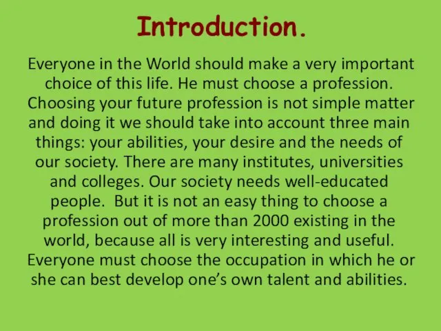 Introduction. Everyone in the World should make a very important choice of