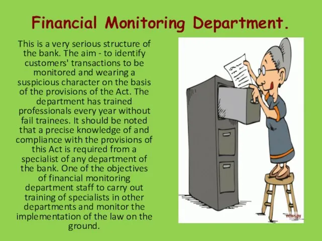 Financial Monitoring Department. This is a very serious structure of the bank.