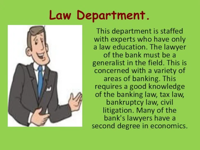 Law Department. This department is staffed with experts who have only a