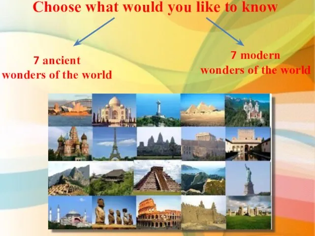 7 ancient wonders of the world Choose what would you like to