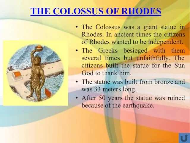 THE COLOSSUS OF RHODES The Colossus was a giant statue in Rhodes.