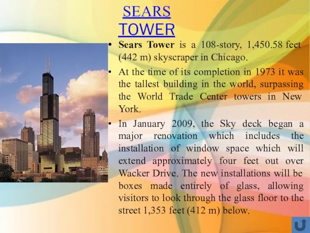 Sears Tower is a 108-story, 1,450.58 feet (442 m) skyscraper in Chicago.