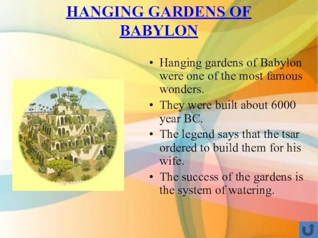 HANGING GARDENS OF BABYLON Hanging gardens of Babylon were one of the