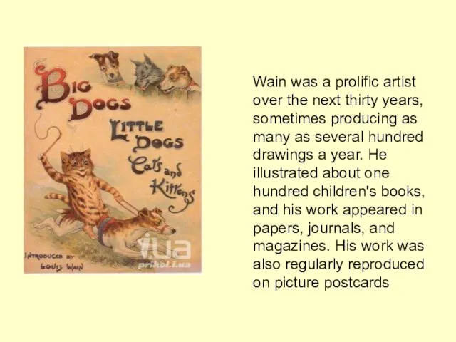 Wain was a prolific artist over the next thirty years, sometimes producing