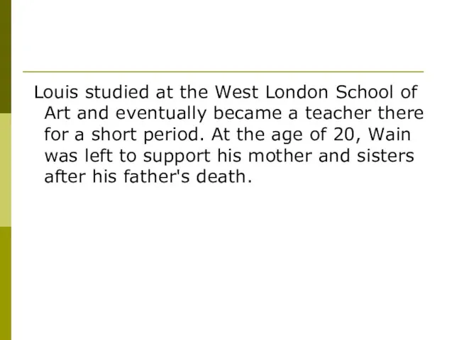 Louis studied at the West London School of Art and eventually became