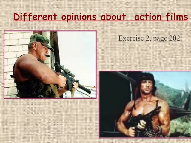 Different opinions about action films Exercise 2, page 202