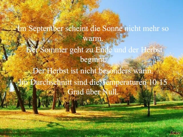 Im September scheint die Sonne nicht mehr so warm. Der Sommer geht