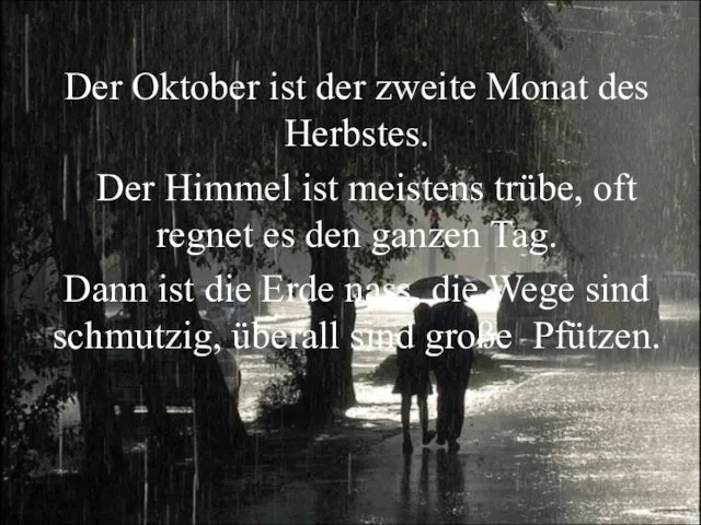 Der Oktober ist der zweite Monat des Herbstes. Der Himmel ist meistens