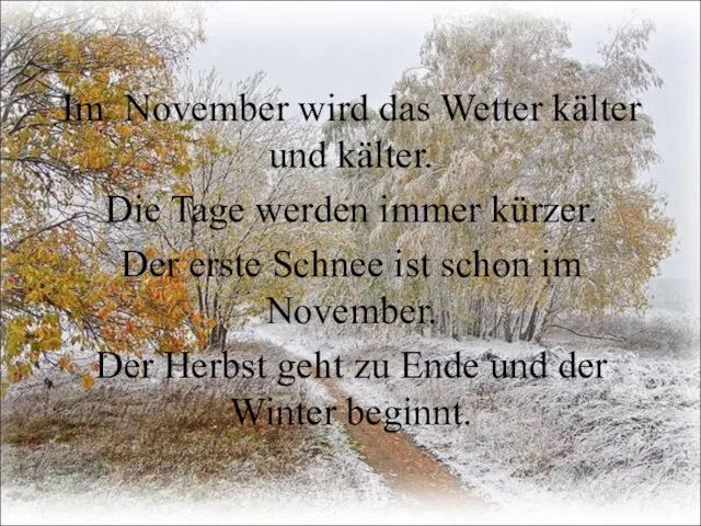 Im November wird das Wetter kälter und kälter. Die Tage werden immer