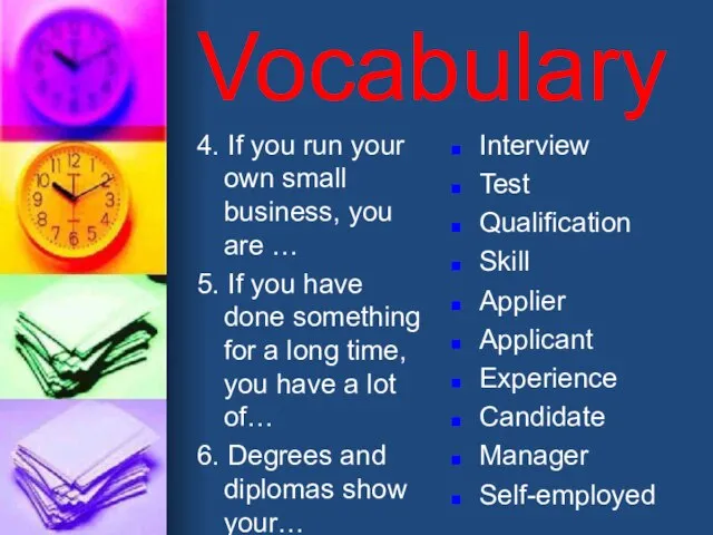 Vocabulary 4. If you run your own small business, you are …