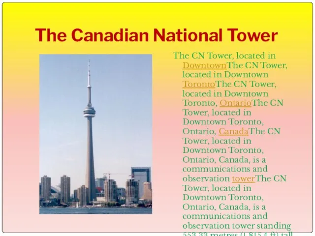 The Canadian National Tower The CN Tower, located in DowntownThe CN Tower,