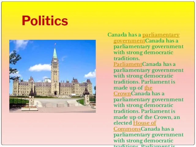 Politics Canada has a parliamentary governmentCanada has a parliamentary government with strong