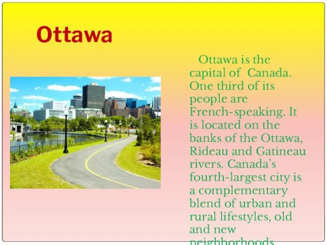 Ottawa Ottawa is the capital of Canada. One third of its people