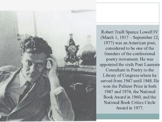 Robert Traill Spence Lowell IV (March 1, 1917 – September 12, 1977)