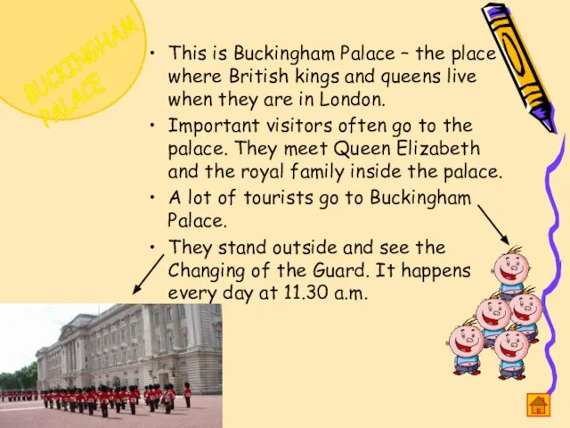This is Buckingham Palace – the place where British kings and queens