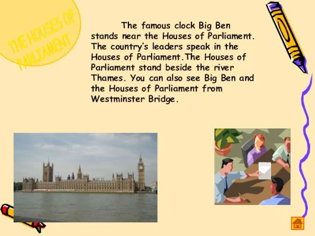 THE HOUSES OF PARLIAMENT The famous clock Big Ben stands near the