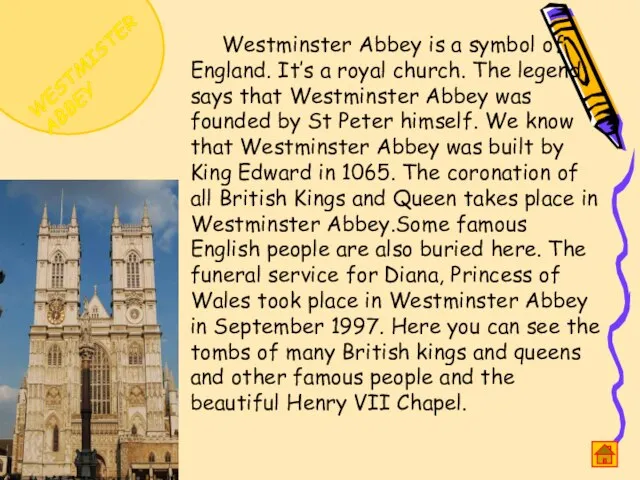 WESTMISTER ABBEY Westminster Abbey is a symbol of England. It’s a royal