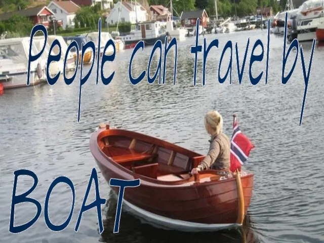 People can travel by . . . BOAT