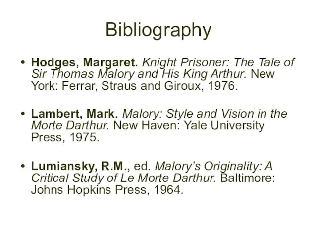 Bibliography Hodges, Margaret. Knight Prisoner: The Tale of Sir Thomas Malory and