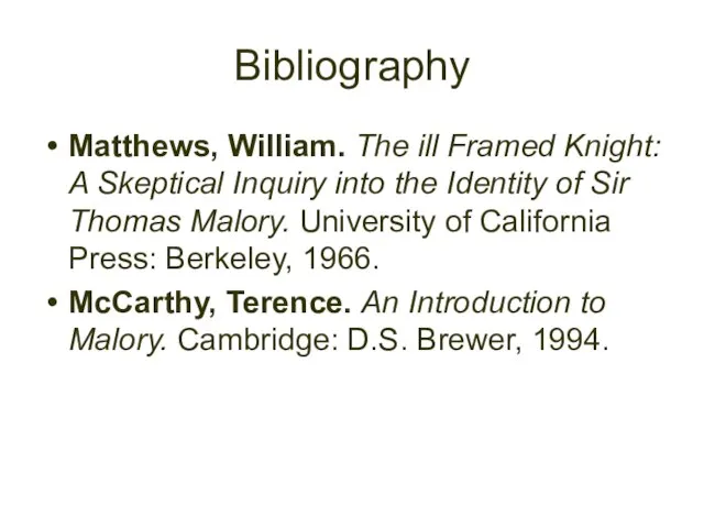 Bibliography Matthews, William. The ill Framed Knight: A Skeptical Inquiry into the