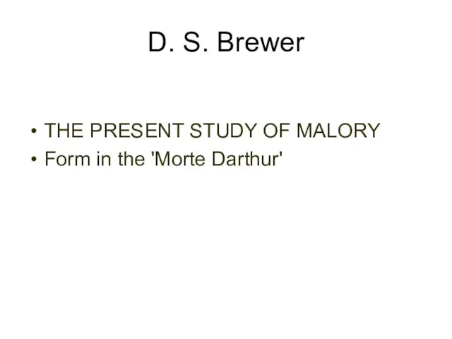 D. S. Brewer THE PRESENT STUDY OF MALORY Form in the 'Morte Darthur'