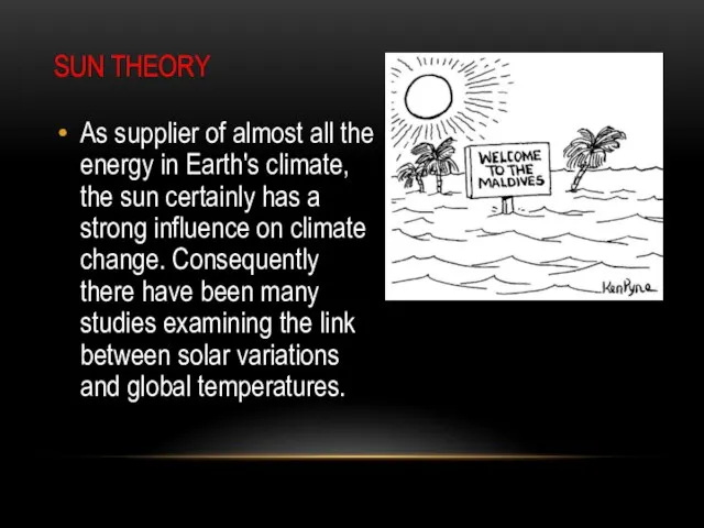 SUN THEORY As supplier of almost all the energy in Earth's climate,