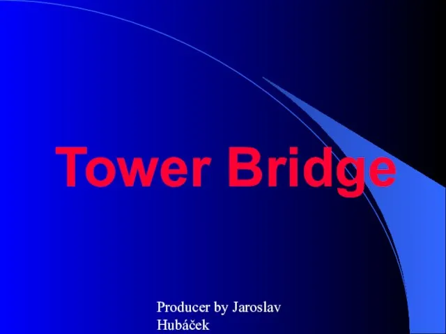 Producer by Jaroslav Hubáček Tower Bridge