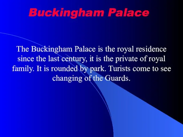 Buckingham Palace The Buckingham Palace is the royal residence since the last