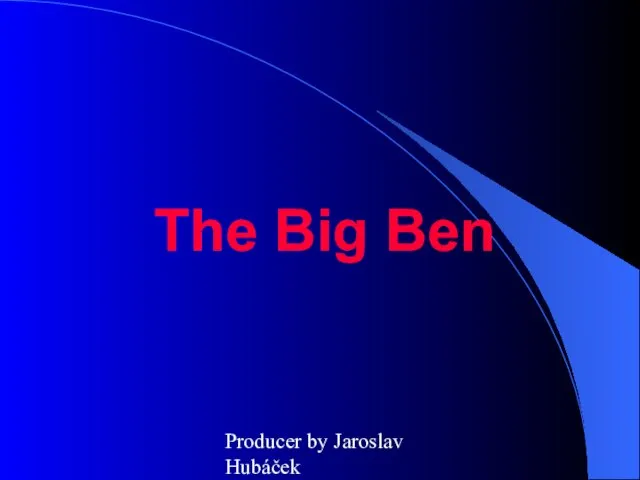 Producer by Jaroslav Hubáček The Big Ben