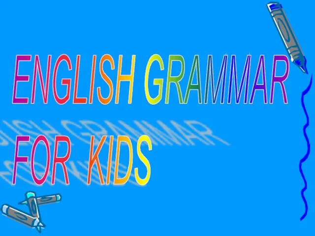 ENGLISH GRAMMAR FOR KIDS