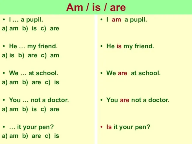 Am / is / are I … a pupil. a) am b)