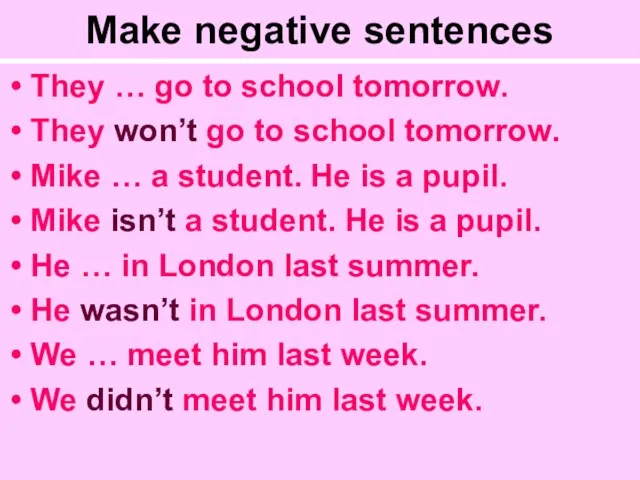 Make negative sentences They … go to school tomorrow. They won’t go