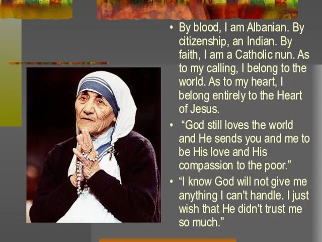 By blood, I am Albanian. By citizenship, an Indian. By faith, I