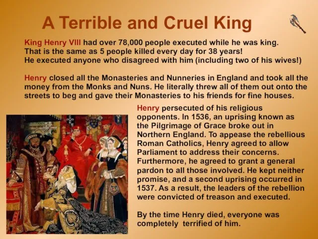 A Terrible and Cruel King King Henry VIII had over 78,000 people