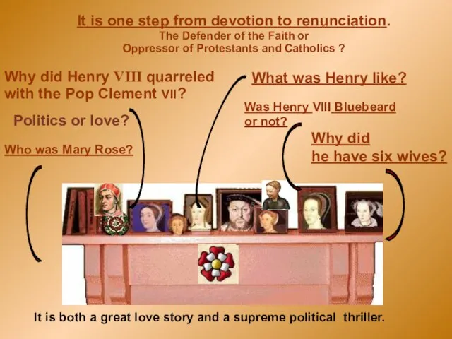 Politics or love? What was Henry like? Why did he have six