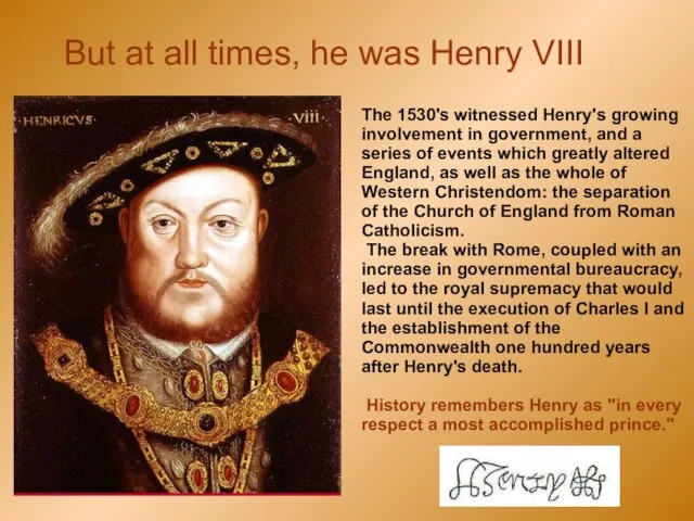 But at all times, he was Henry VIII The 1530's witnessed Henry's