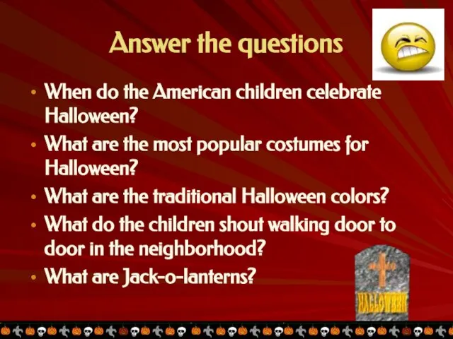 Answer the questions When do the American children celebrate Halloween? What are